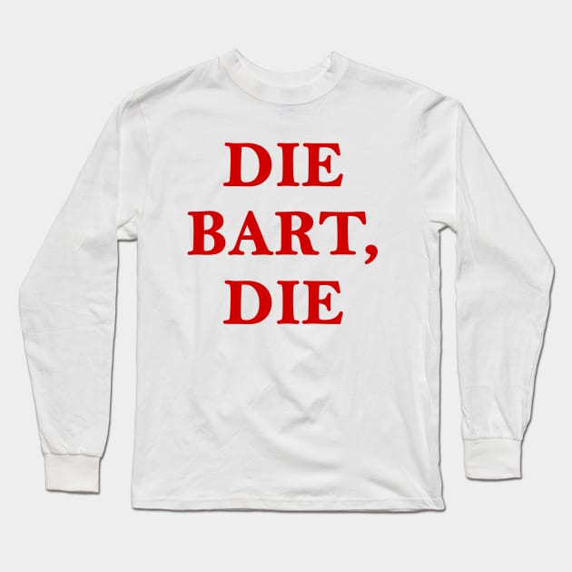 Die Bart Die Long Sleeve T-Shirt by Rock Bottom